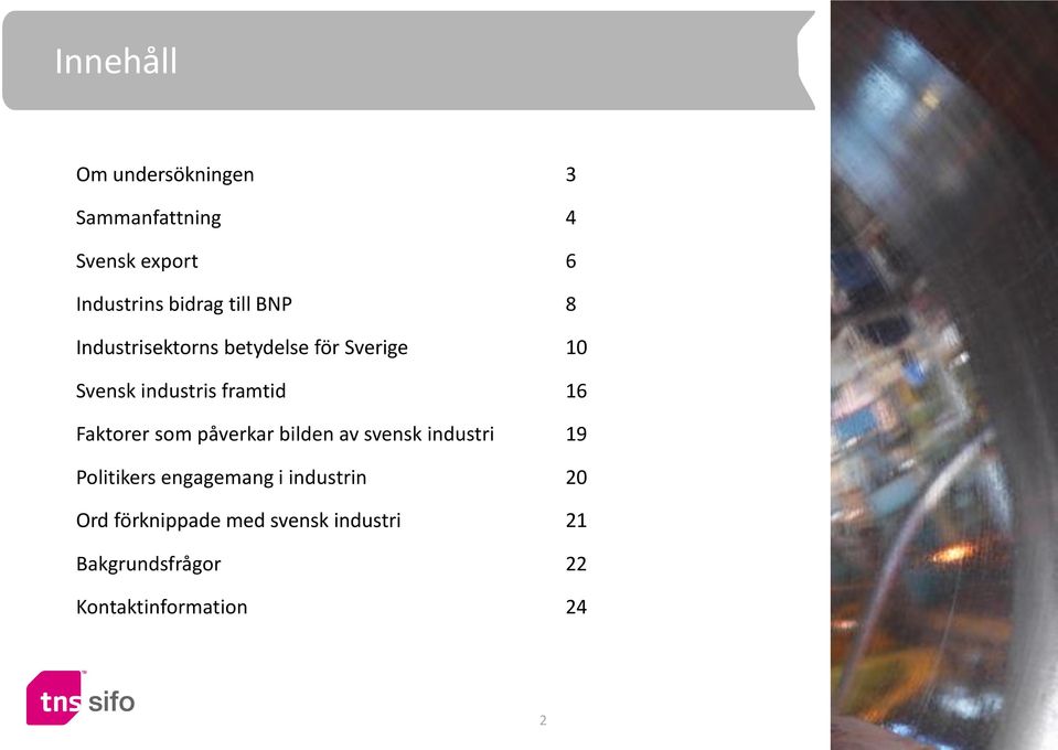 Faktorer som påverkar bilden av svensk industri 19 Politikers engagemang i