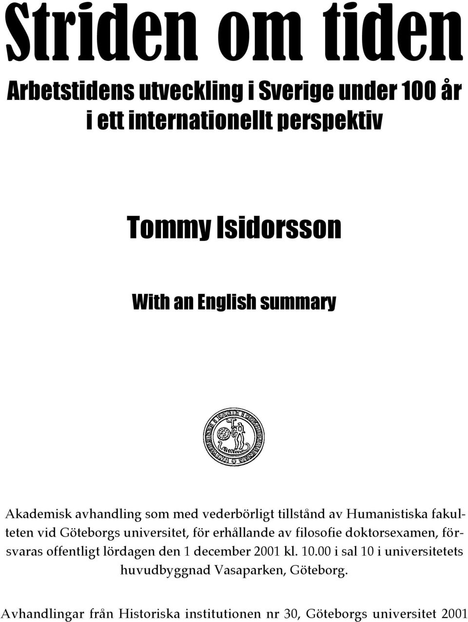 universitet, för erhållande av filosofie doktorsexamen, försvaras offentligt lördagen den 1 december 2001 kl. 10.