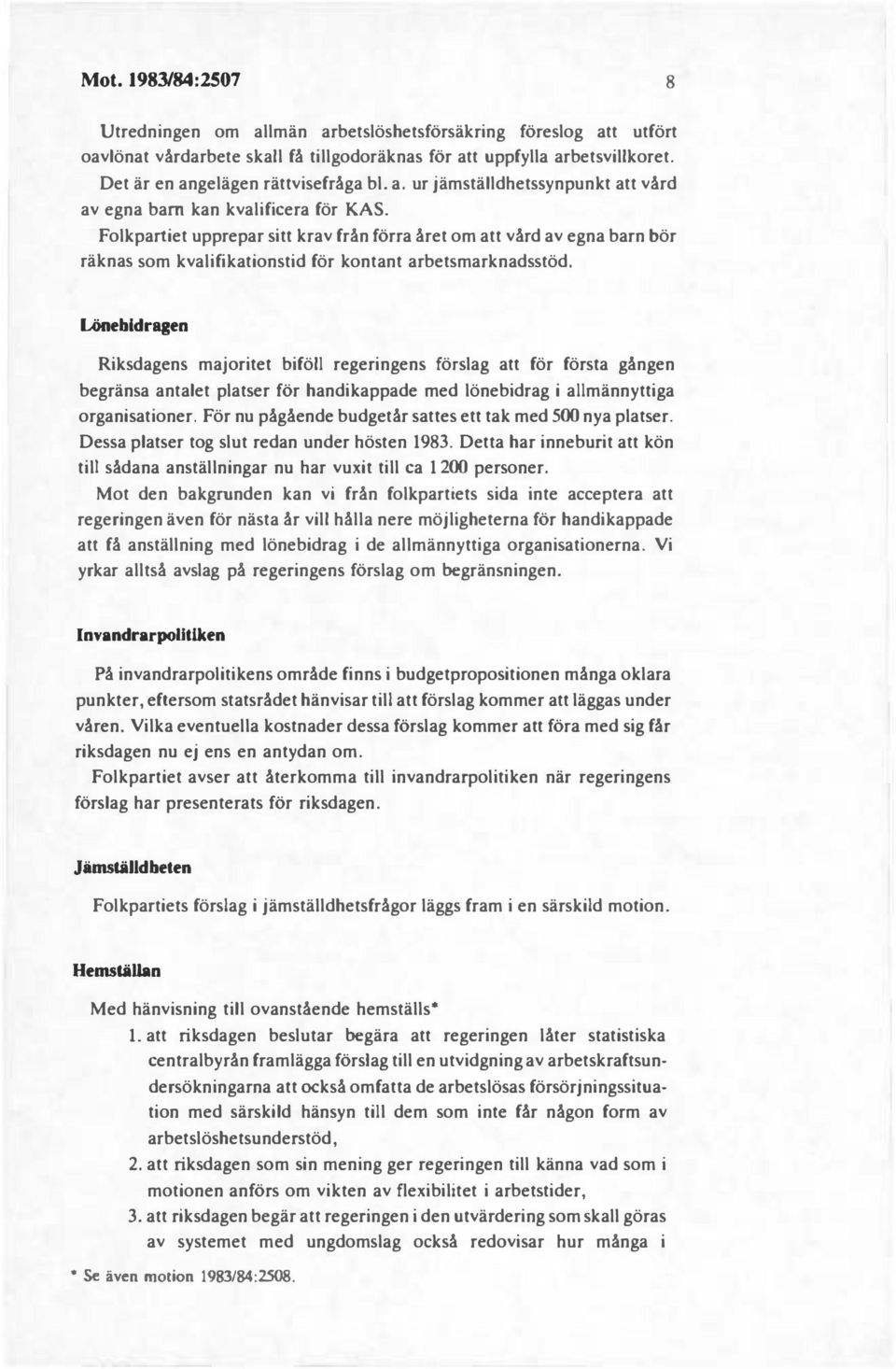 Folkpartiet upprepar sitt krav från förra året om att vård av egna barn bör räknas som kvalifikationstid för kontant arbetsmarknadsstöd.