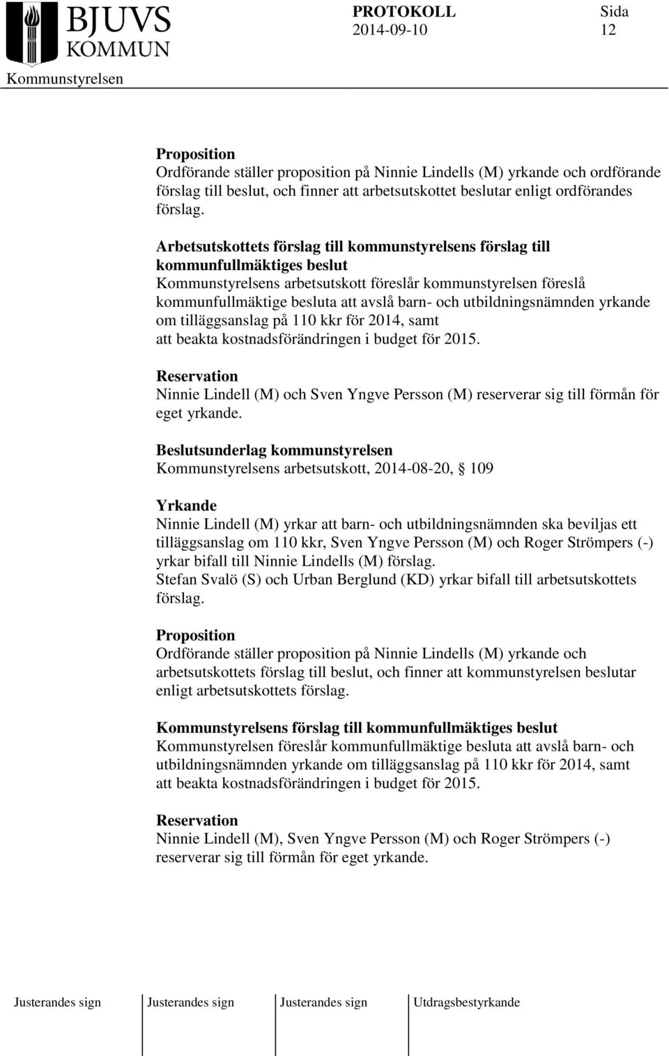 yrkande om tilläggsanslag på 110 kkr för 2014, samt att beakta kostnadsförändringen i budget för 2015.