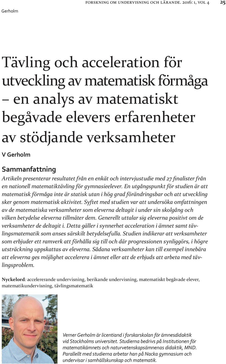 resultatet från en enkät och intervjustudie med 27 finalister från en nationell matematiktävling för gymnasieelever.