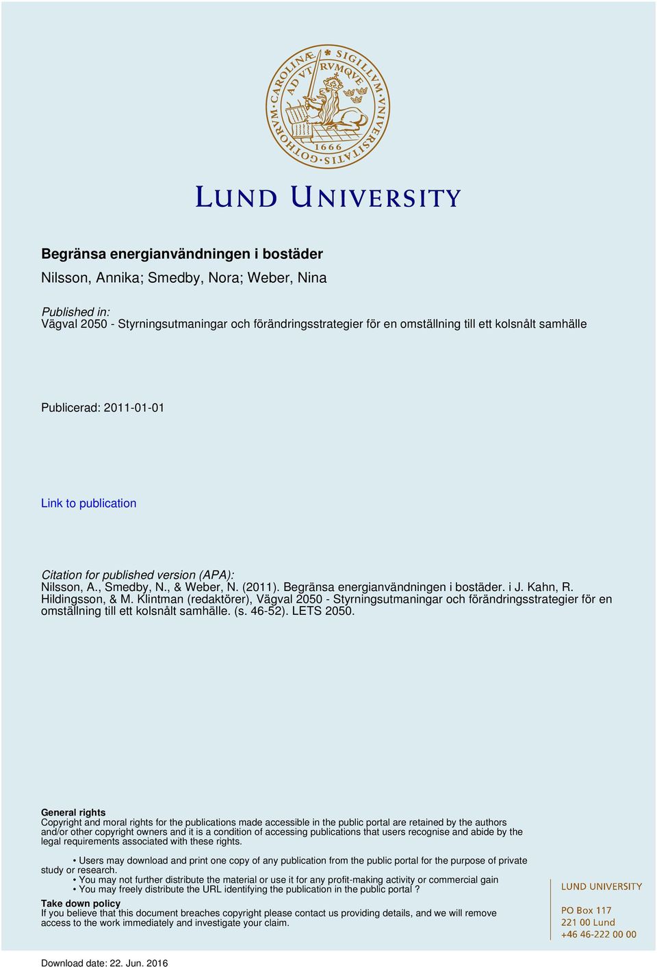 Hildingsson, & M. Klintman (redaktörer), Vägval 2050 - Styrningsutmaningar och förändringsstrategier för en omställning till ett kolsnålt samhälle. (s. 46-52). LETS 2050.
