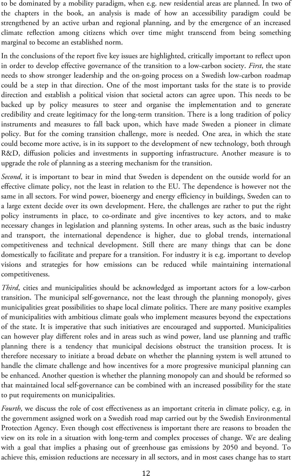 reflection among citizens which over time might transcend from being something marginal to become an established norm.