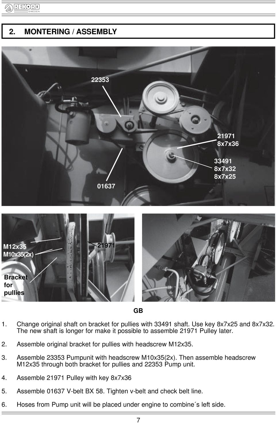 2. Assemble original bracket for pullies with headscrew M12x35. 3. Assemble 23353 Pumpunit with headscrew M10x35(2x).