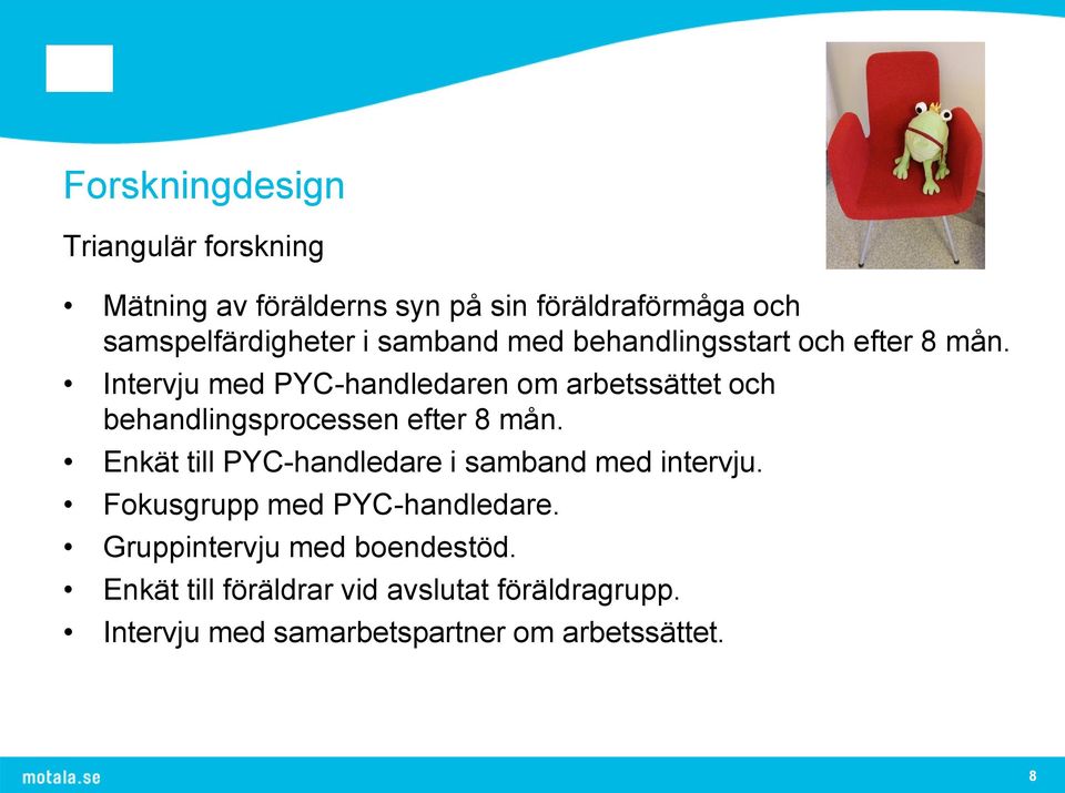 Intervju med PYC-handledaren om arbetssättet och behandlingsprocessen efter 8 mån.