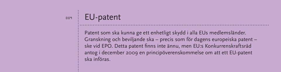 Granskning och beviljande ska precis som för dagens europeiska patent ske
