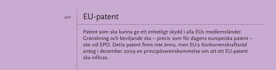 Granskning och beviljande ska precis som för dagens europeiska patent ske