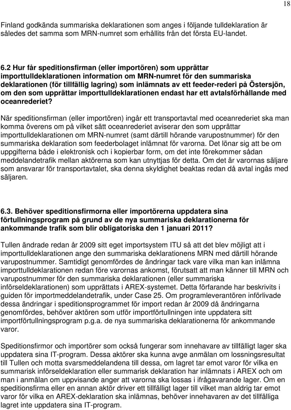 feeder-rederi på Östersjön, om den som upprättar importtulldeklarationen endast har ett avtalsförhållande med oceanrederiet?