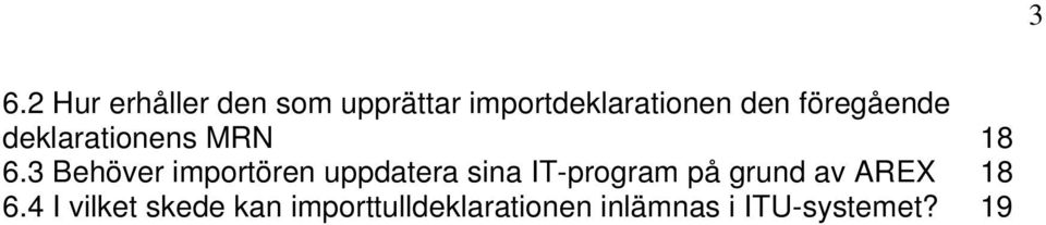 3 Behöver importören uppdatera sina IT-program på grund av