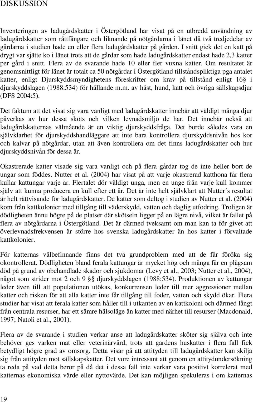 Flera av de svarande hade 10 eller fler vuxna katter.