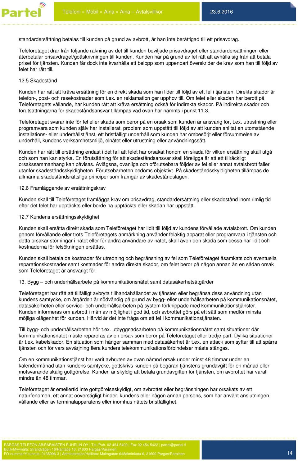 Kunden har på grund av fel rätt att avhålla sig från att betala priset för tjänsten.