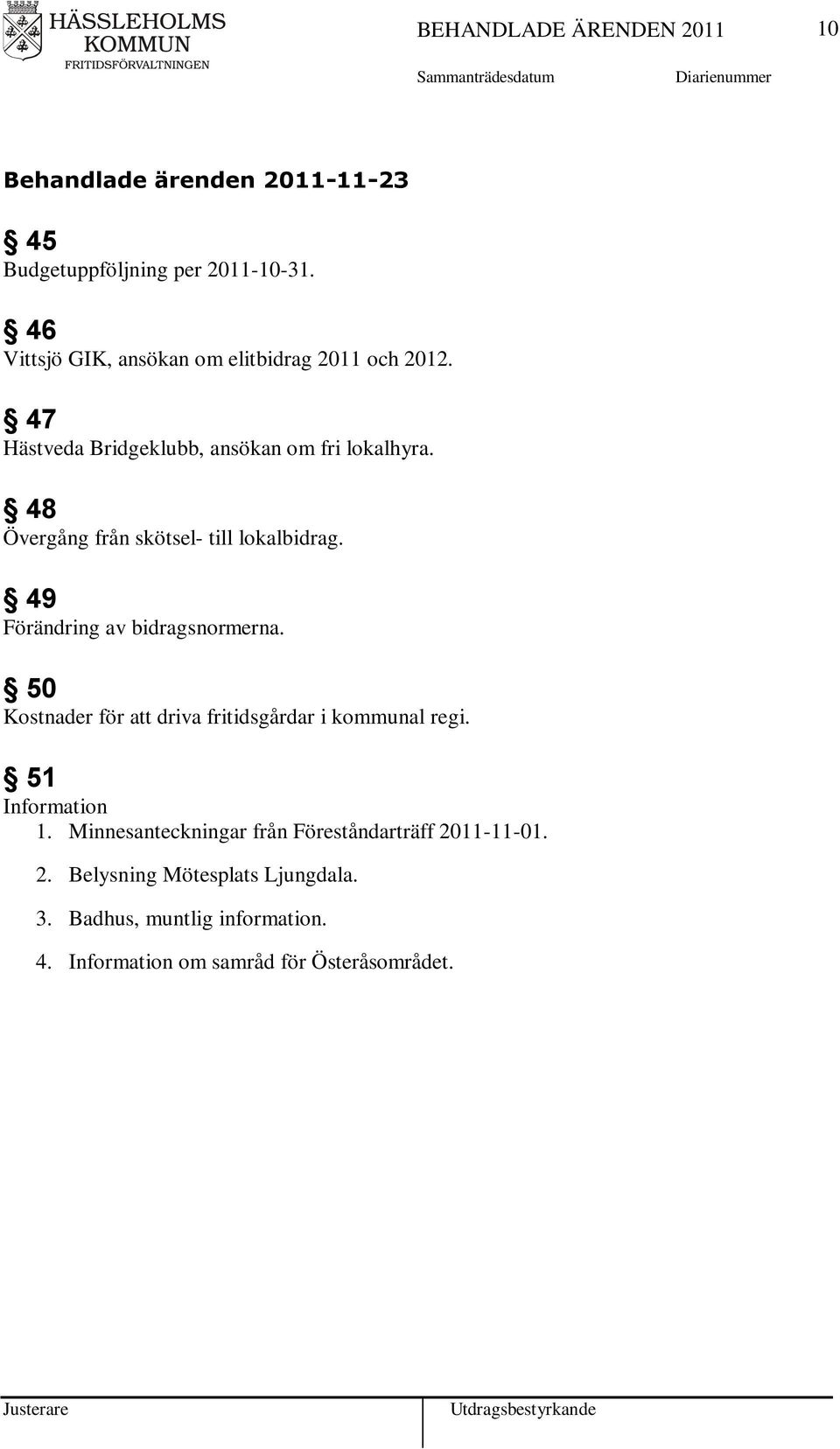 48 Övergång från skötsel- till lokalbidrag. 49 Förändring av bidragsnormerna.