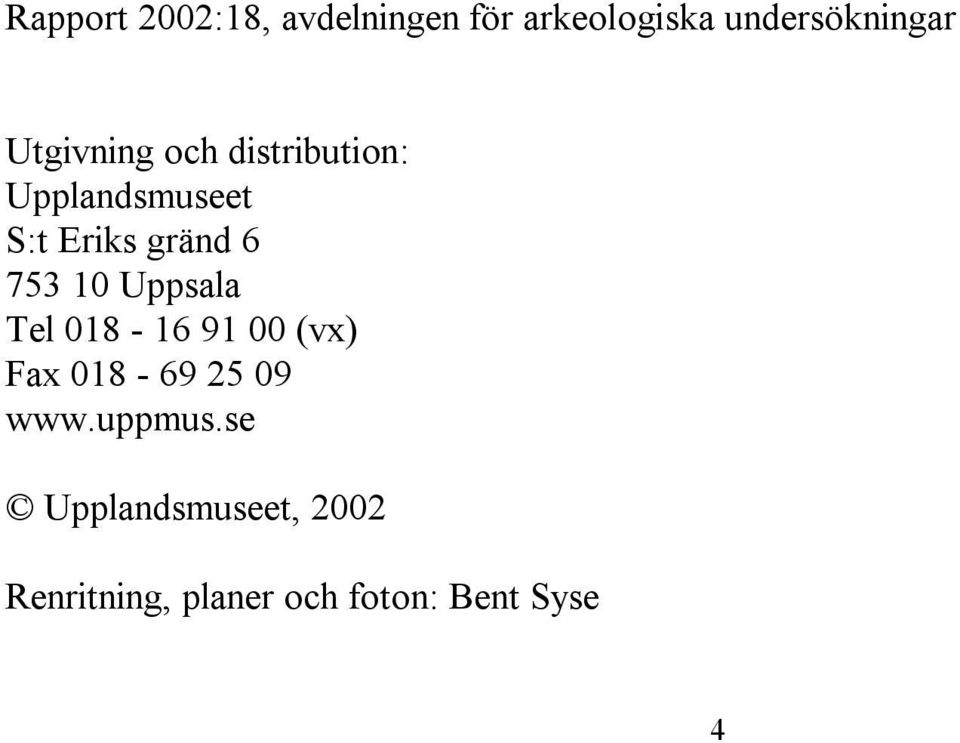 753 10 Uppsala Tel 018-16 91 00 (vx) Fax 018-69 25 09 www.