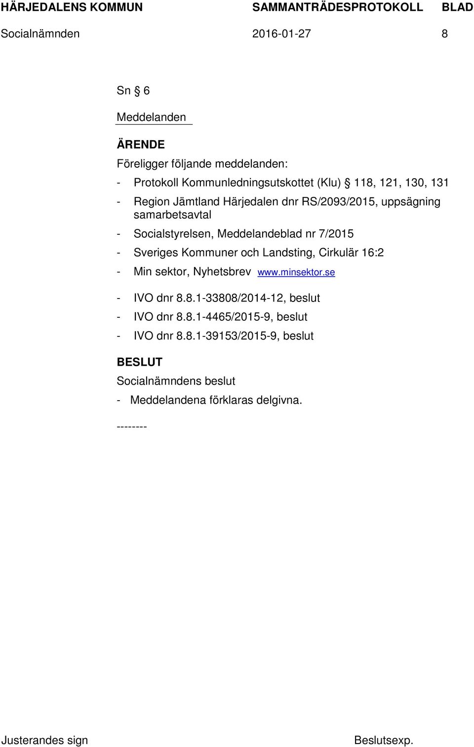 Meddelandeblad nr 7/2015 - Sveriges Kommuner och Landsting, Cirkulär 16:2 - Min sektor, Nyhetsbrev www.minsektor.