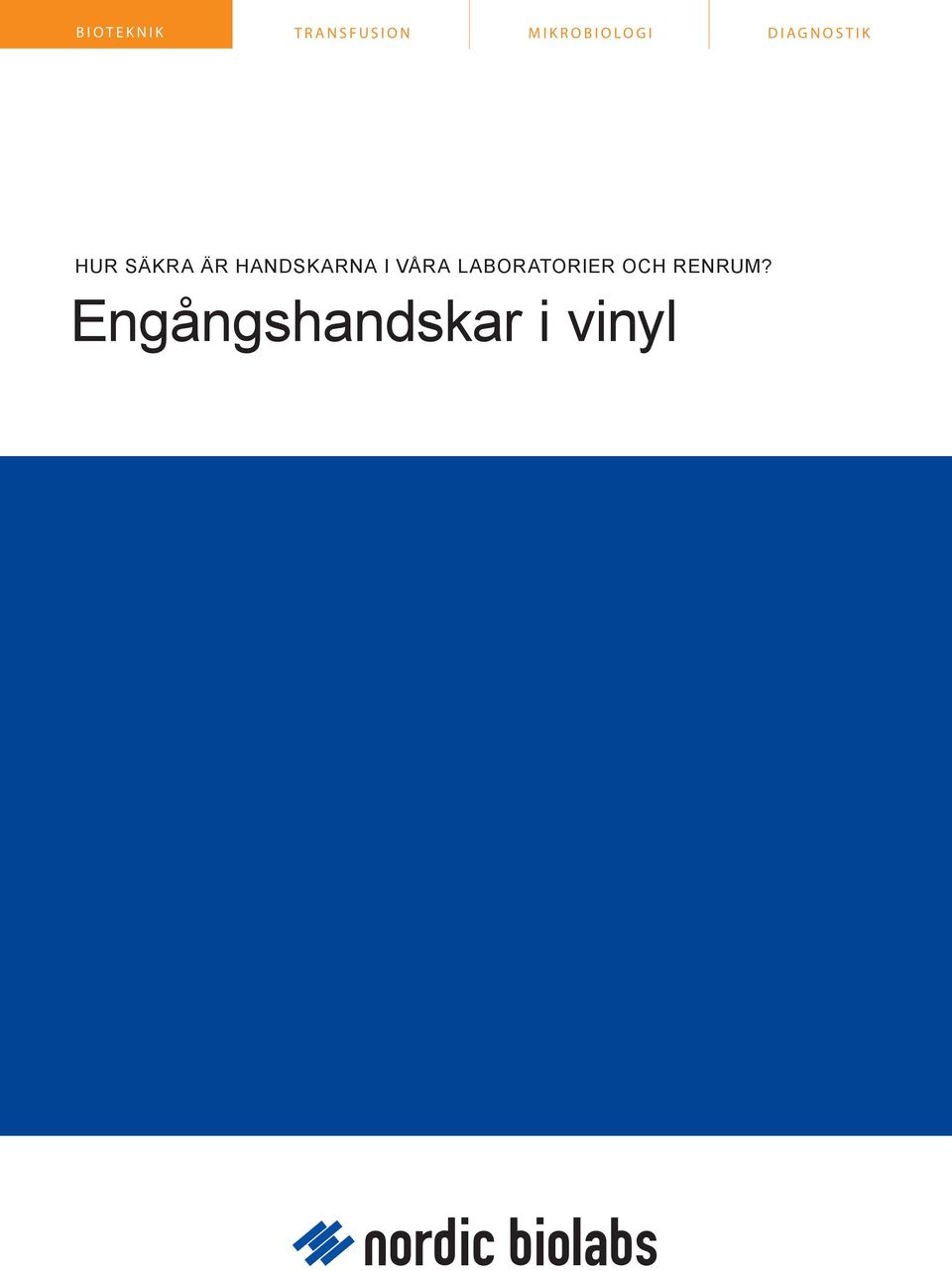 säkra är handskarna i våra