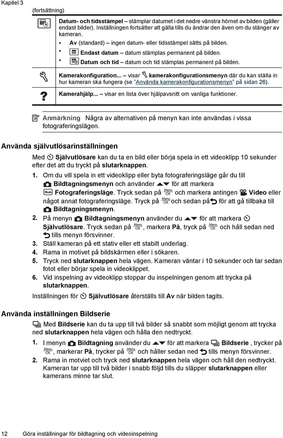 Datum och tid datum och tid stämplas permanent på bilden. Kamerakonfiguration.