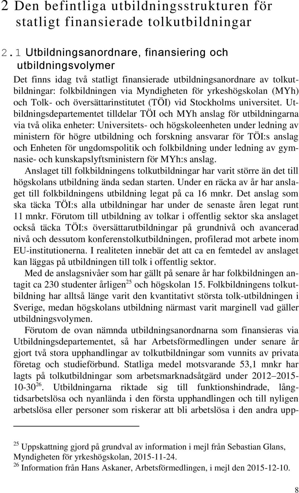 och Tolk- och översättarinstitutet (TÖI) vid Stockholms universitet.