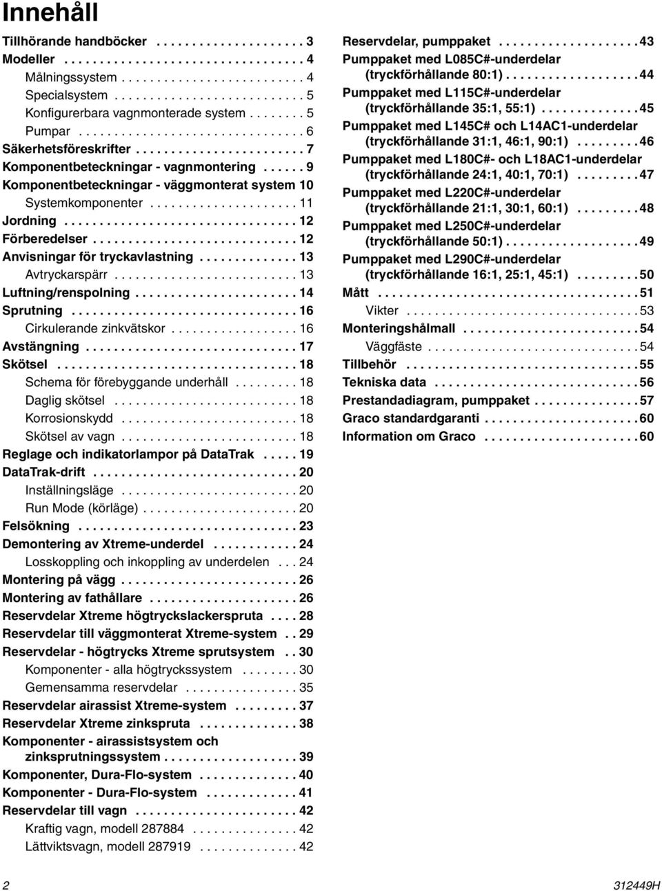 ..... 9 Komponentbeteckningar - väggmonterat system 10 Systemkomponenter..................... 11 Jordning................................. 12 Förberedelser............................. 12 nvisningar för tryckavlastning.