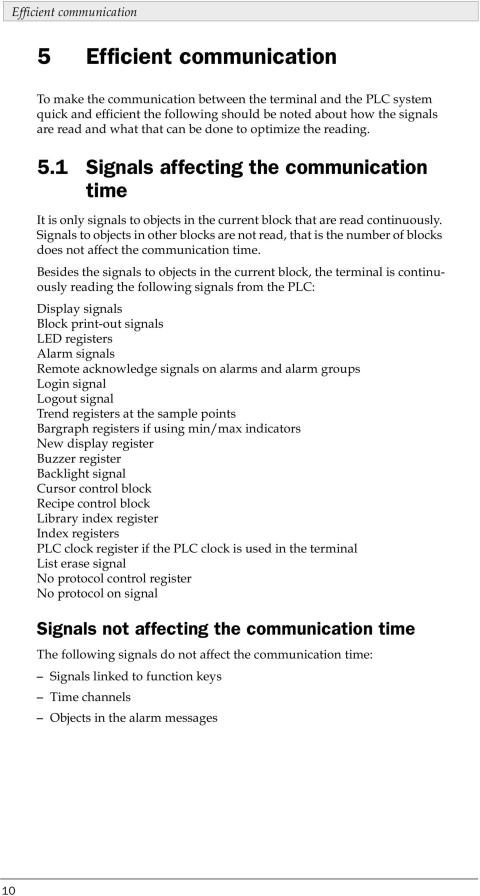 Signals to objects in other blocks are not read, that is the number of blocks does not affect the communication time.