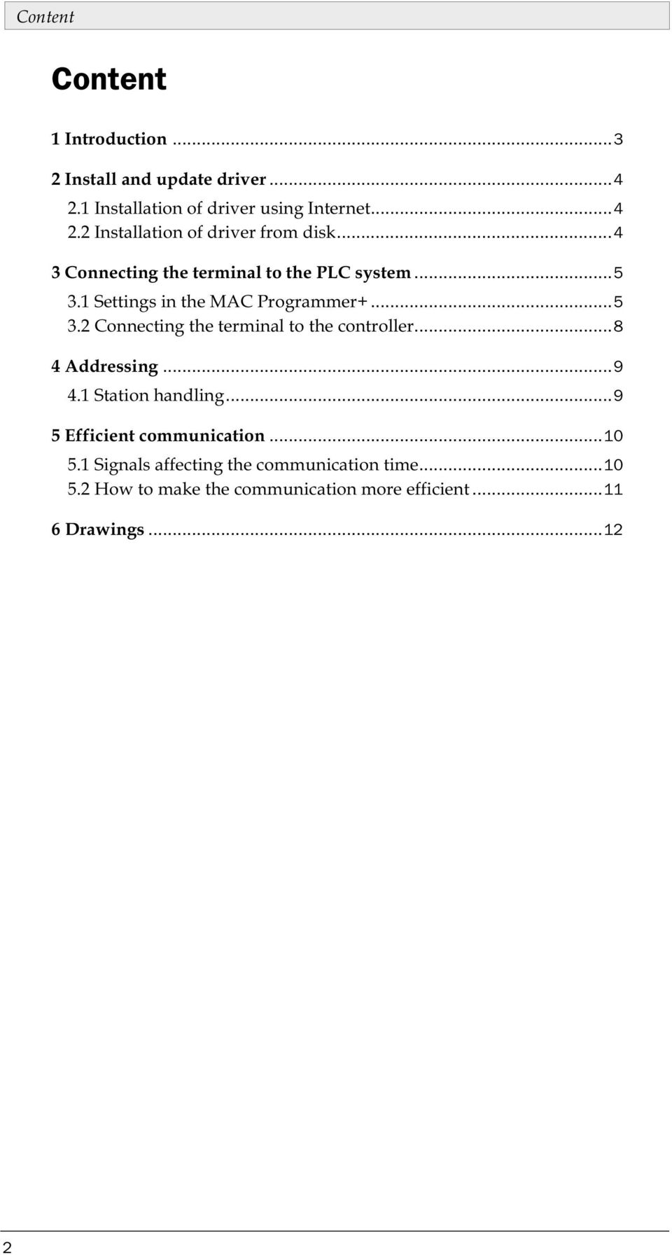 ..8 4 Addressing...9 4.1 Station handling...9 5 Efficient communication...10 5.1 Signals affecting the communication time.