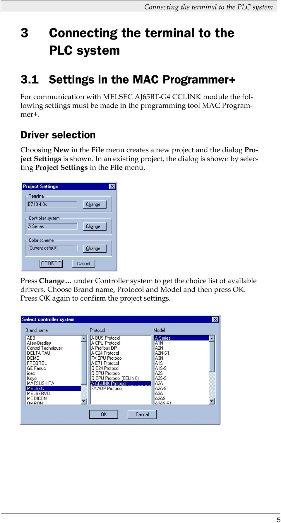 Programmer+. Driver selection Choosing New in the File menu creates a new project and the dialog Project Settings is shown.