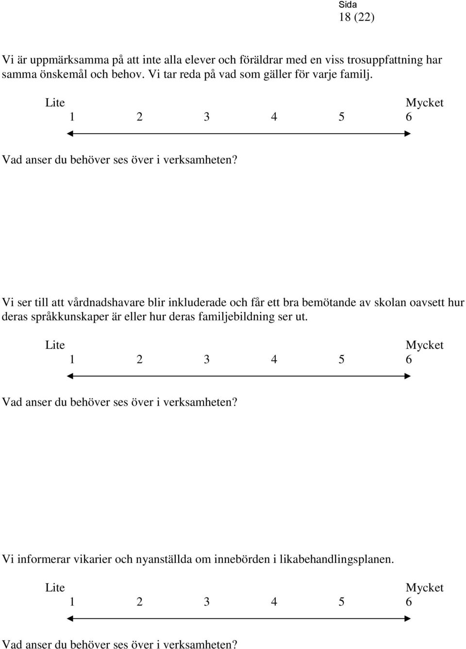 Vi ser till att vårdnadshavare blir inkluderade och får ett bra bemötande av skolan oavsett hur deras