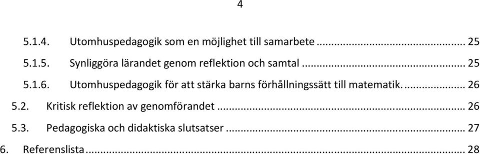 Utomhuspedagogik för att stärka barns förhållningssätt till matematik.... 26