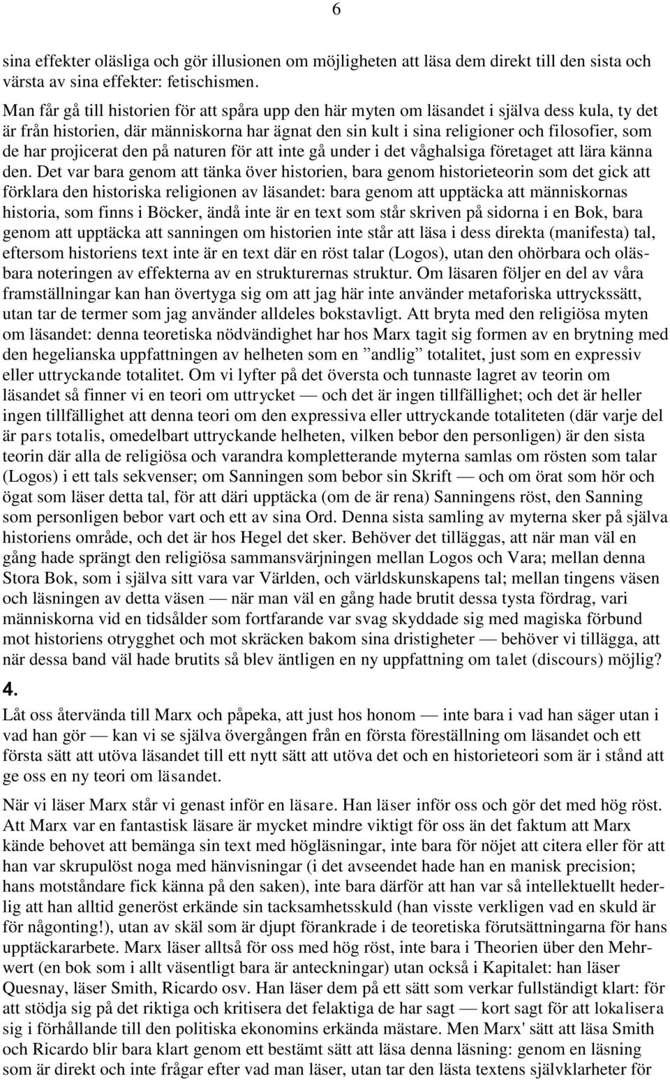 projicerat den på naturen för att inte gå under i det våghalsiga företaget att lära känna den.