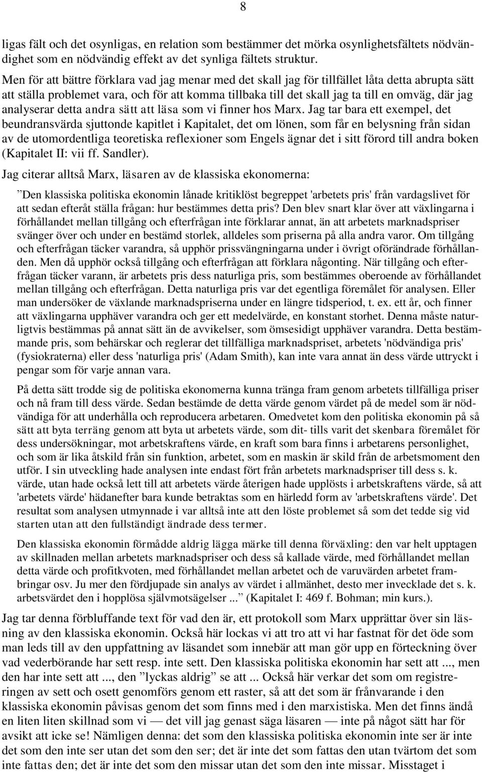 analyserar detta andra sätt att läsa som vi finner hos Marx.