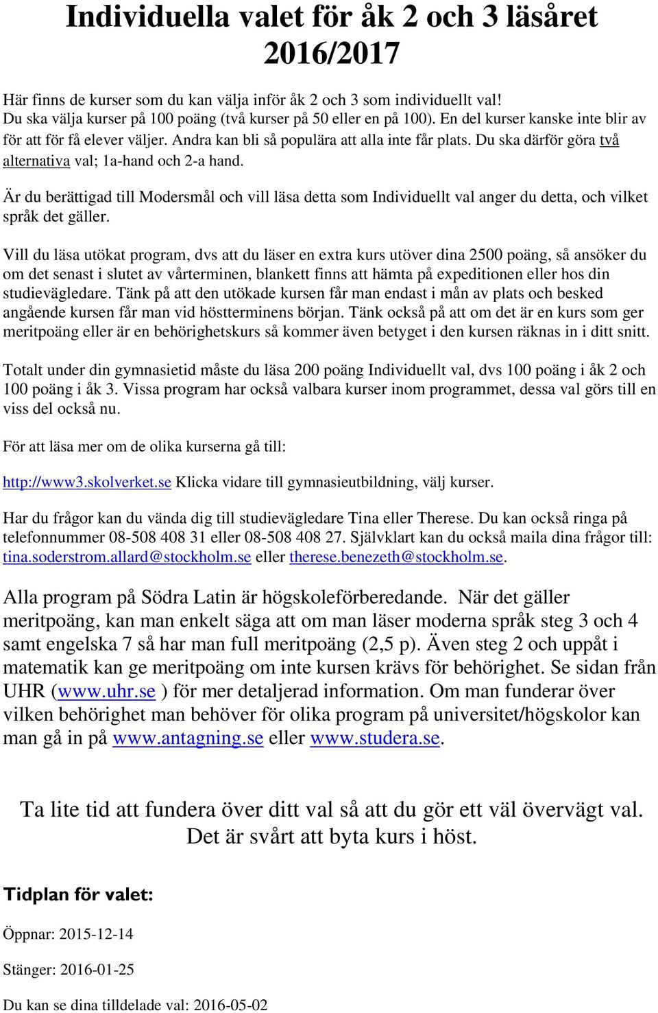 Är du berättigad till Modersmål och vill läsa detta som Individuellt val anger du detta, och vilket språk det gäller.