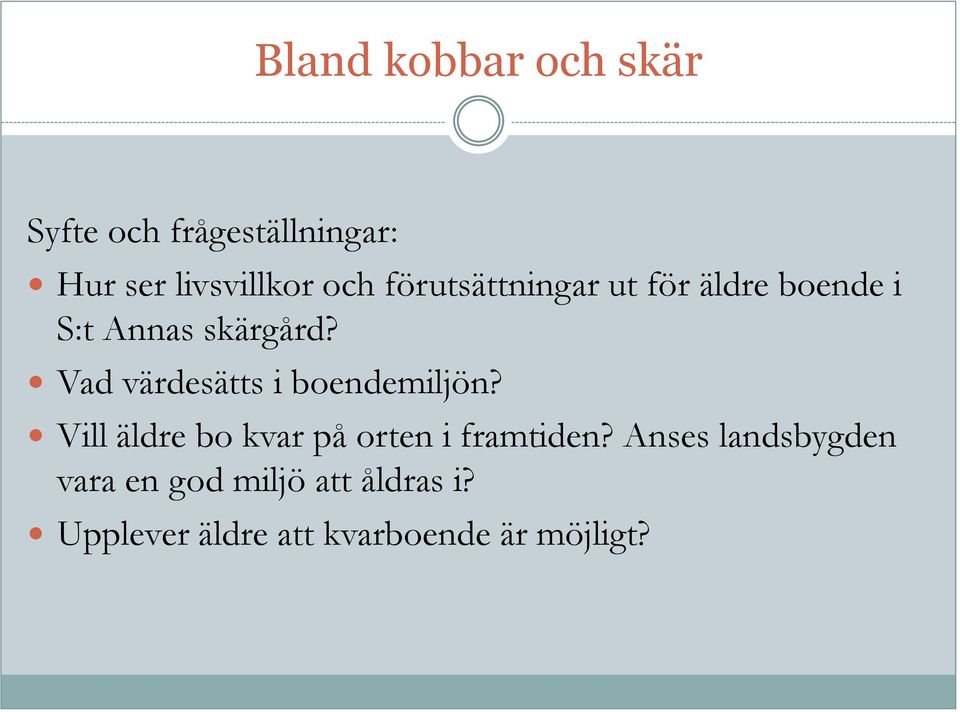 Vad värdesätts i boendemiljön? Vill äldre bo kvar på orten i framtiden?