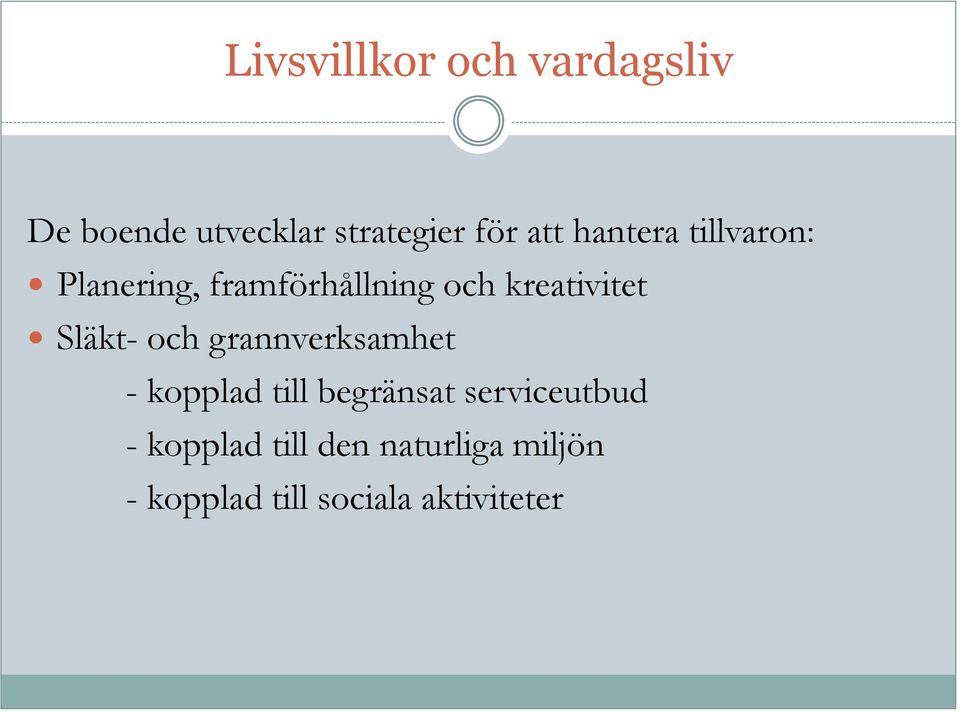 Släkt- och grannverksamhet - kopplad till begränsat serviceutbud
