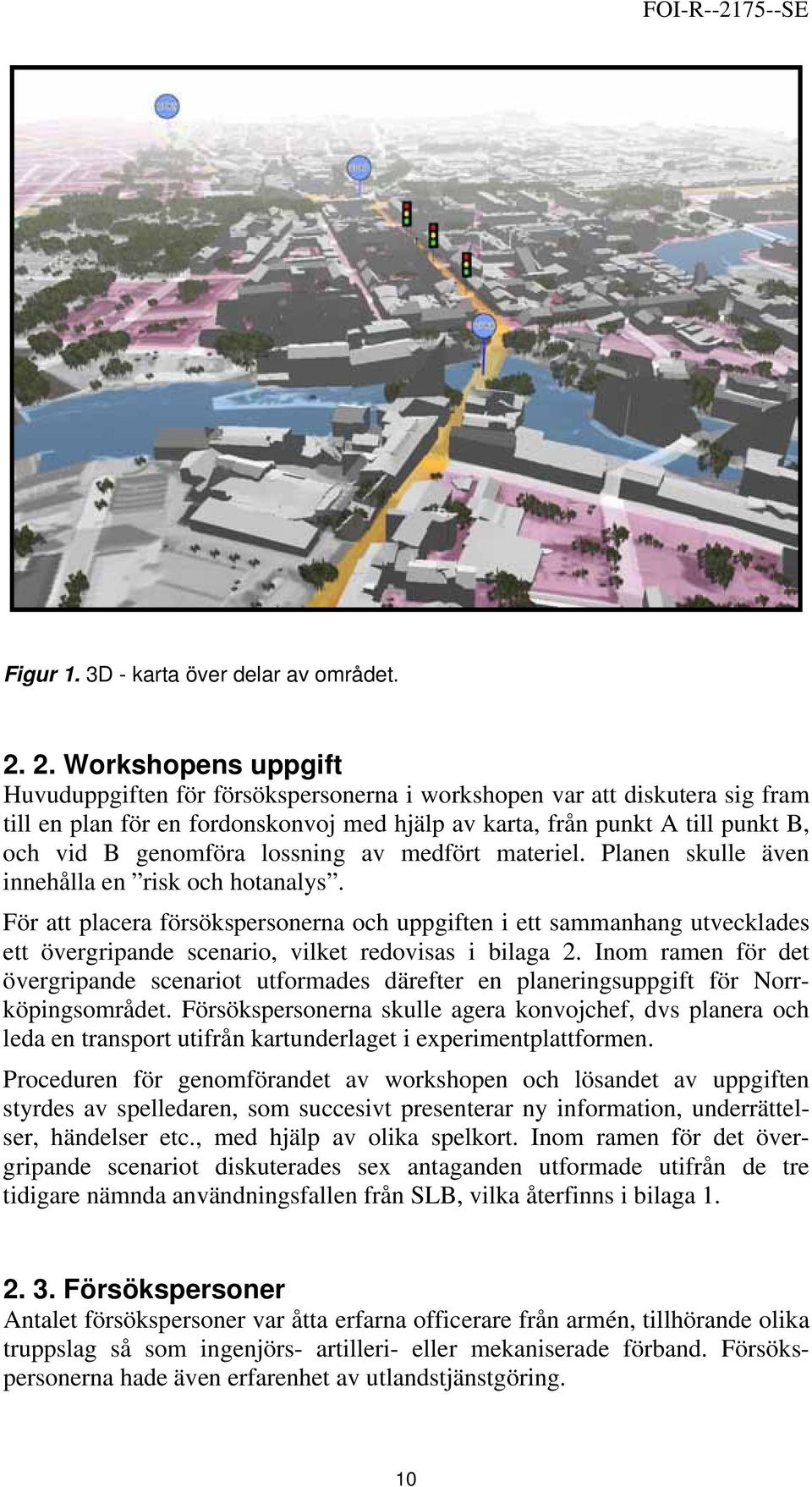 genomföra lossning av medfört materiel. Planen skulle även innehålla en risk och hotanalys.