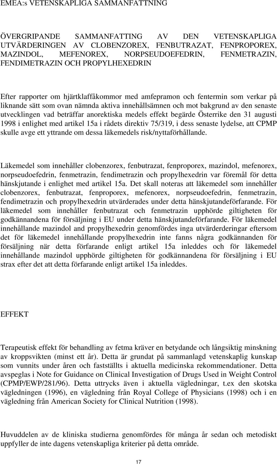 utvecklingen vad beträffar anorektiska medels effekt begärde Österrike den 31 augusti 1998 i enlighet med artikel 15a i rådets direktiv 75/319, i dess senaste lydelse, att CPMP skulle avge ett