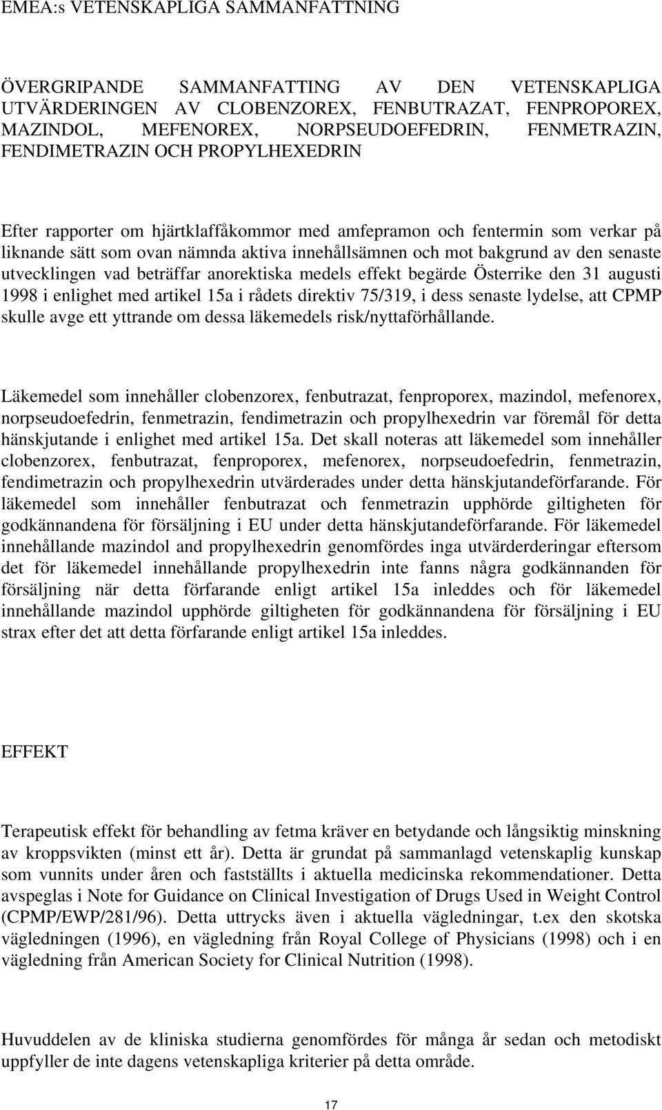 utvecklingen vad beträffar anorektiska medels effekt begärde Österrike den 31 augusti 1998 i enlighet med artikel 15a i rådets direktiv 75/319, i dess senaste lydelse, att CPMP skulle avge ett