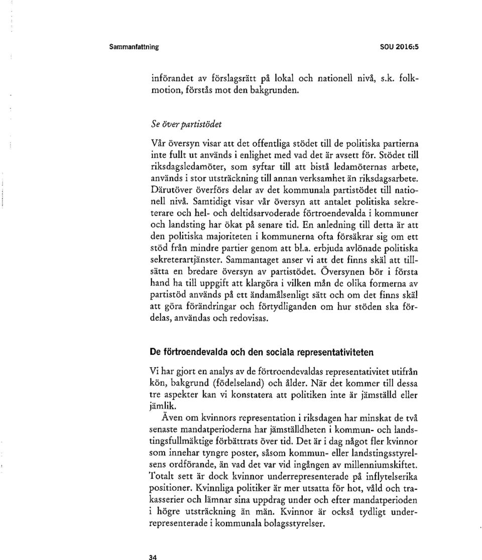 Stödet till riksdagsledamöter, som syftar till att bistå ledamöternas arbete, används i stor utsträckning till annan verksamhet än riksdagsarbete.