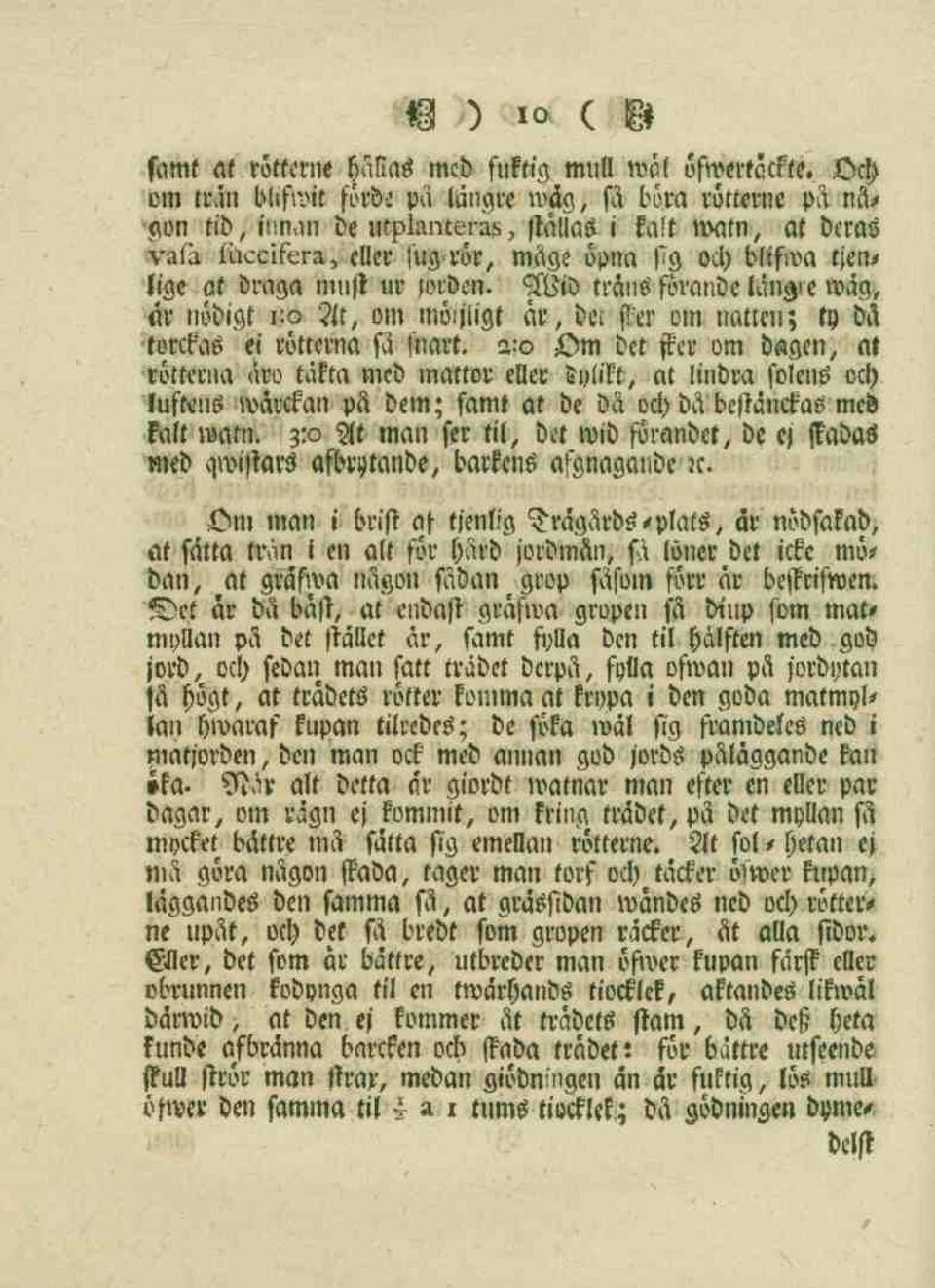 must ur lorden. Mil) träns forande läng, e wäg, är nödigt r.o At, om mo.jligt åt, dec per om natten; ty bå torckas ei rötterna få snart.