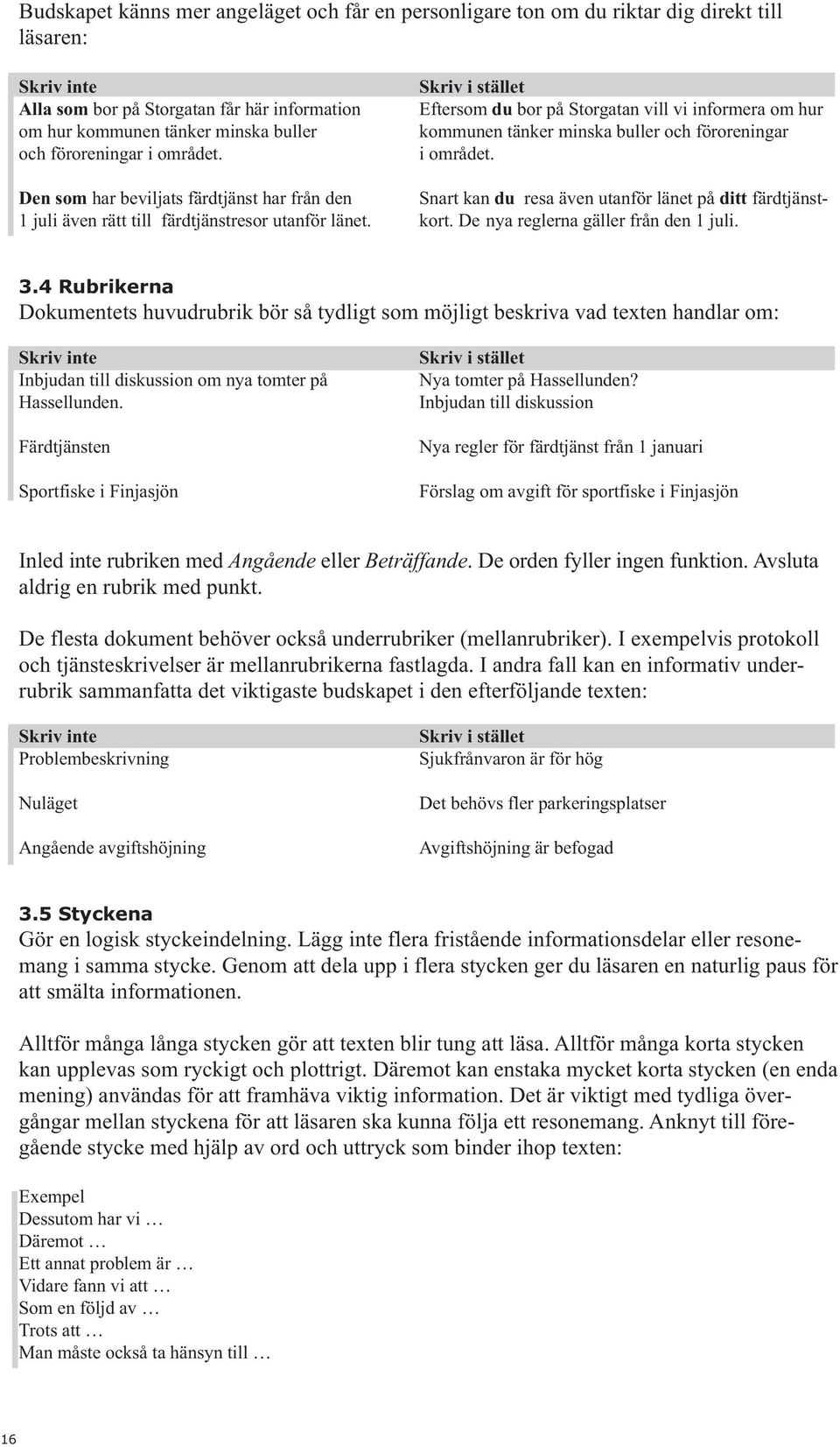 Den som har beviljats färdtjänst har från den Snart kan du resa även utanför länet på ditt färdtjänst- 1 juli även rätt till färdtjänstresor utanför länet. kort.