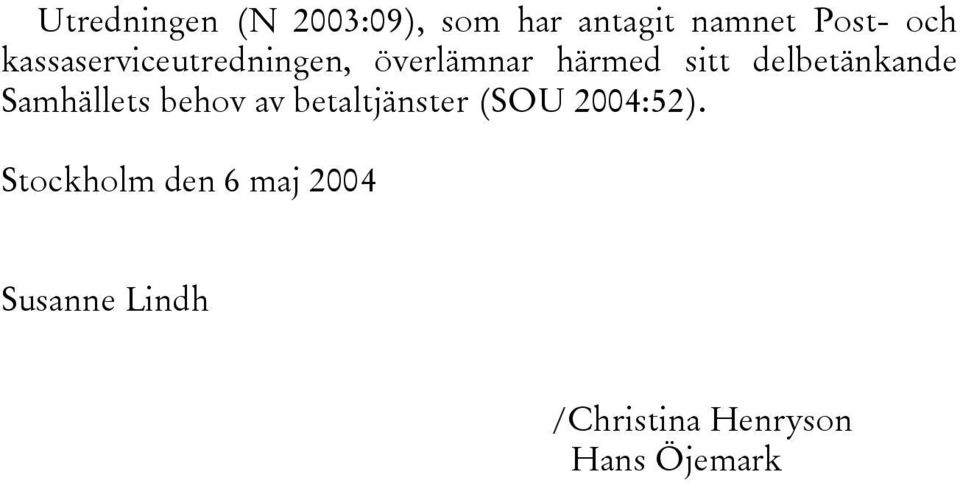 delbetänkande Samhällets behov av betaltjänster (SOU