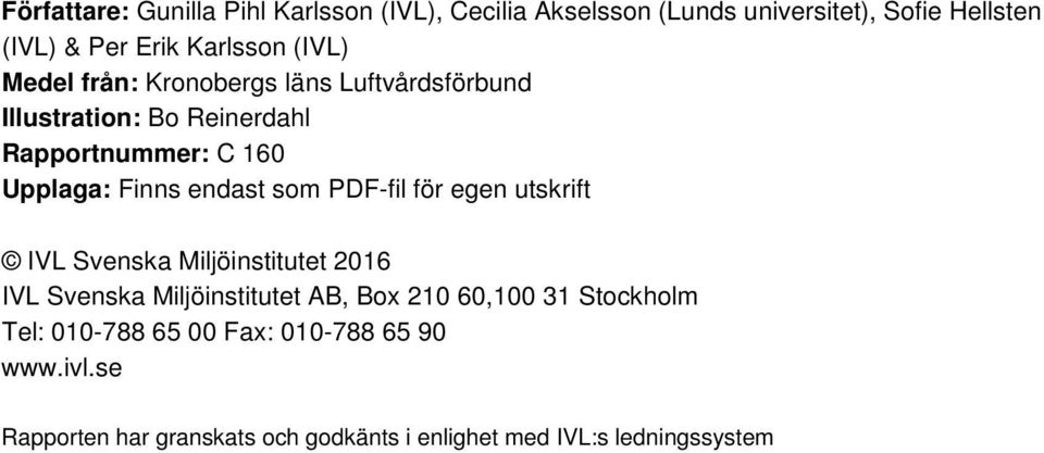 som PDF-fil för egen utskrift IVL Svenska Miljöinstitutet 2016 IVL Svenska Miljöinstitutet AB, Box 210 60,100 31