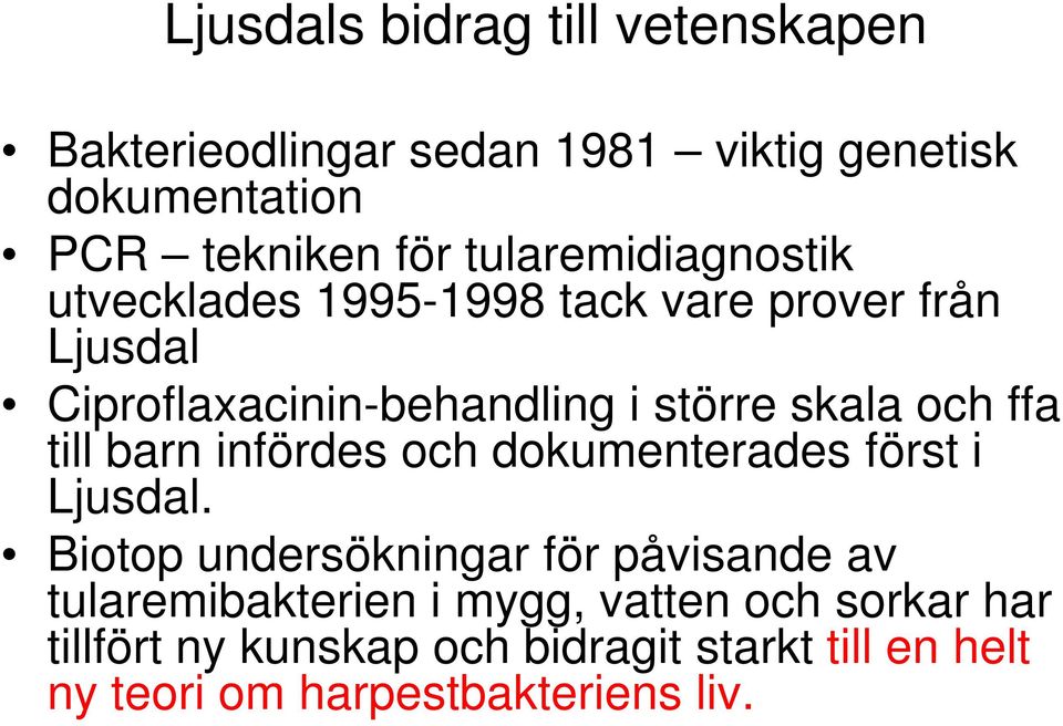 och ffa till barn infördes och dokumenterades först i Ljusdal.