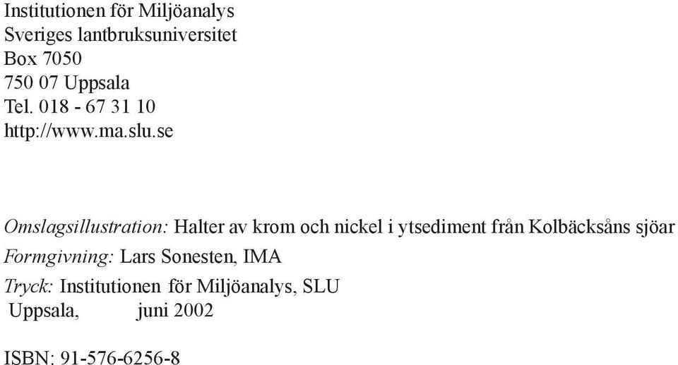 se Omslagsillustration: Halter av krom och nickel i ytsediment från