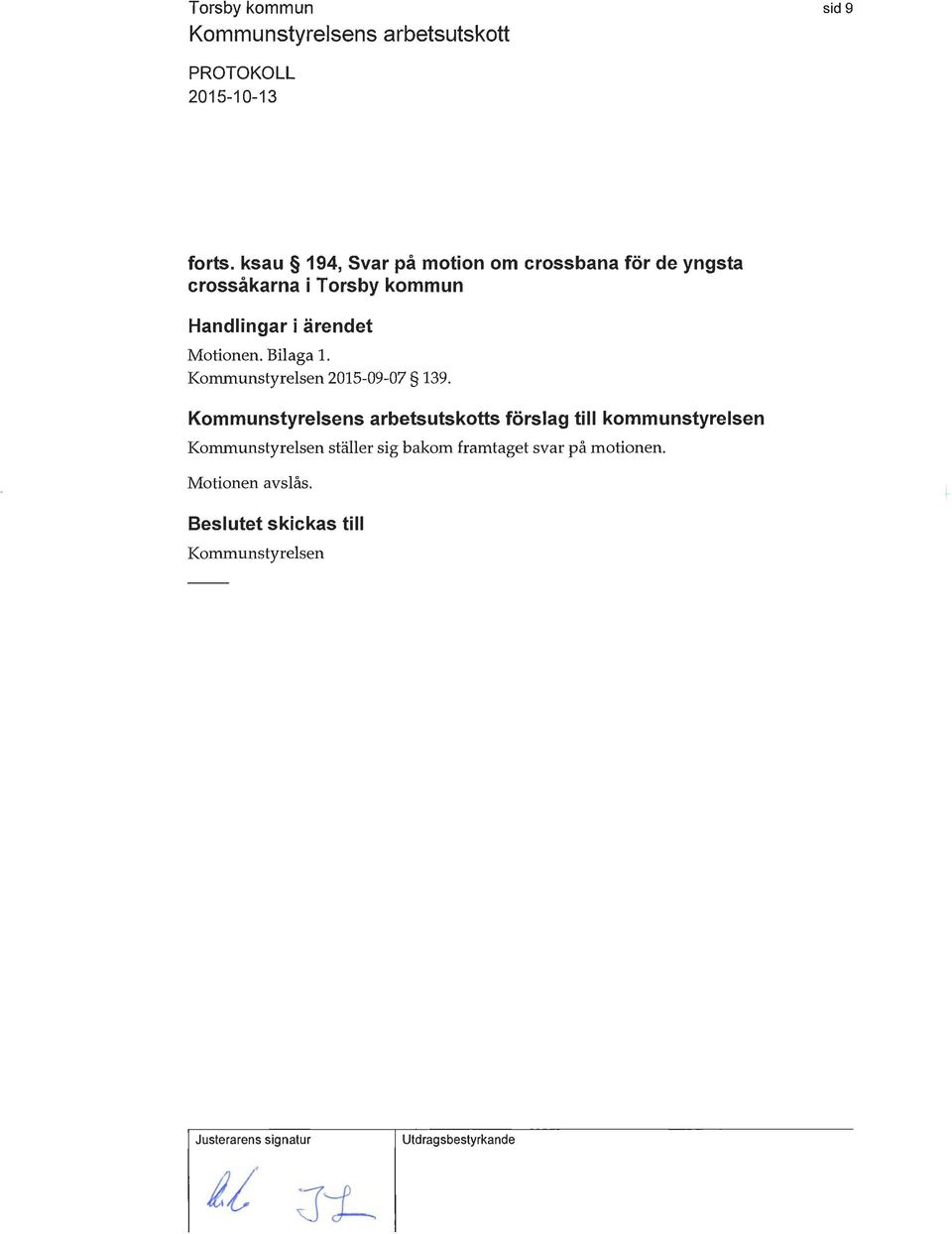Handlingar i ärendet Motionen. Bilaga l. Kommunstyrelsen 2015-09-07 139.