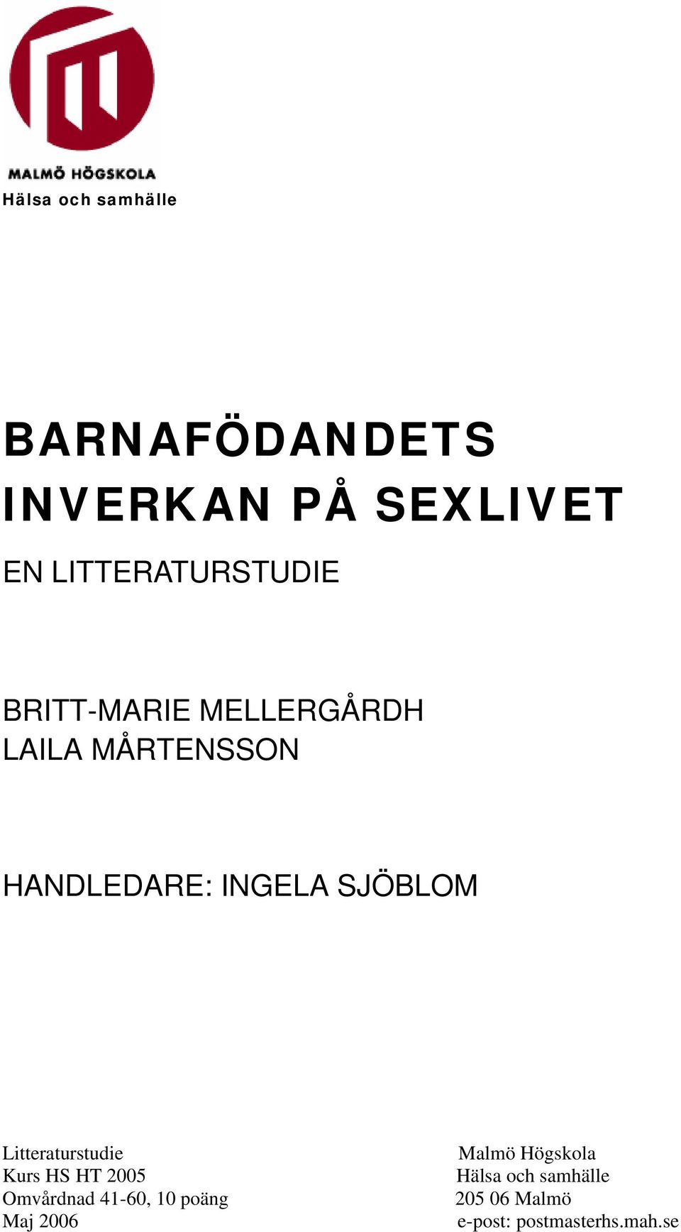 INGELA SJÖBLOM Litteraturstudie Kurs HS HT 2005 Omvårdnad 41-60, 10