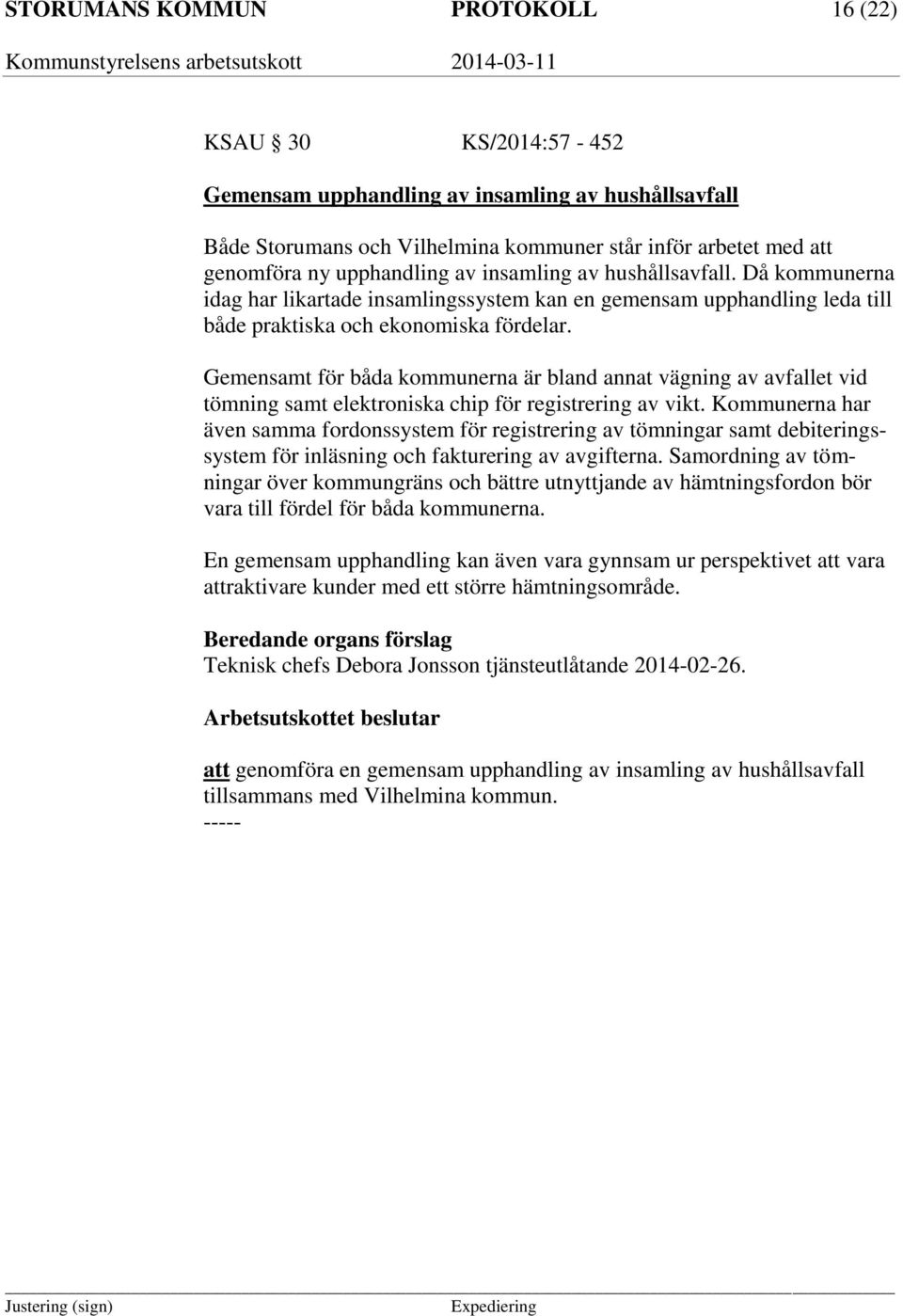 Gemensamt för båda kommunerna är bland annat vägning av avfallet vid tömning samt elektroniska chip för registrering av vikt.