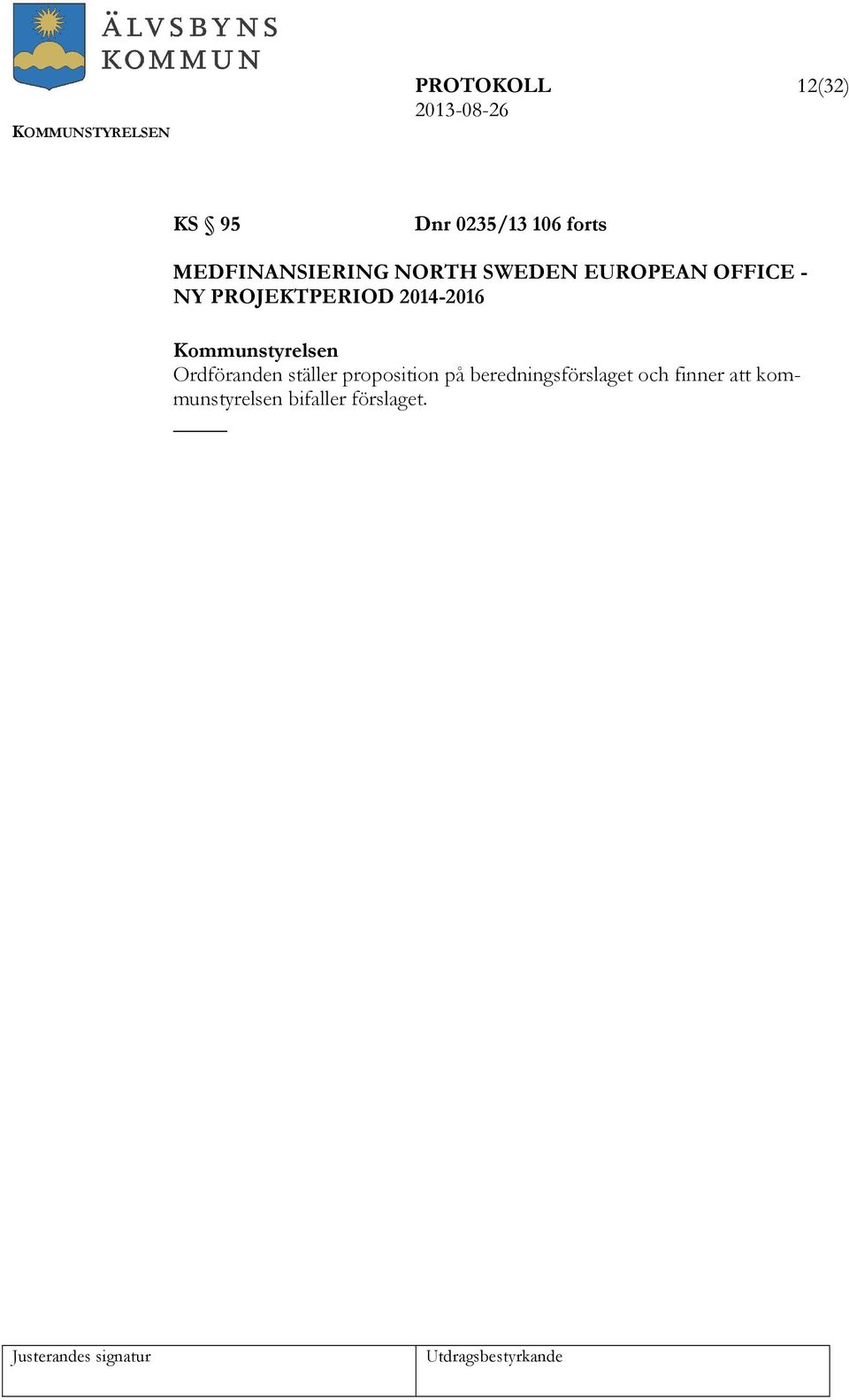 PROJEKTPERIOD 2014-2016 Ordföranden ställer proposition