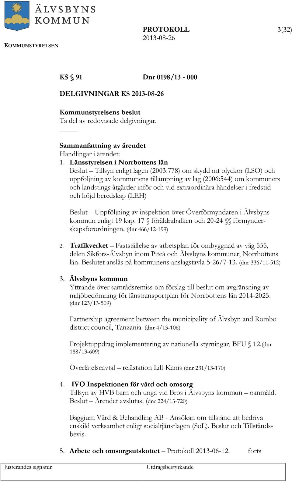 och vid extraordinära händelser i fredstid och höjd beredskap (LEH) Beslut Uppföljning av inspektion över Överförmyndaren i Älvsbyns kommun enligt 19 kap.