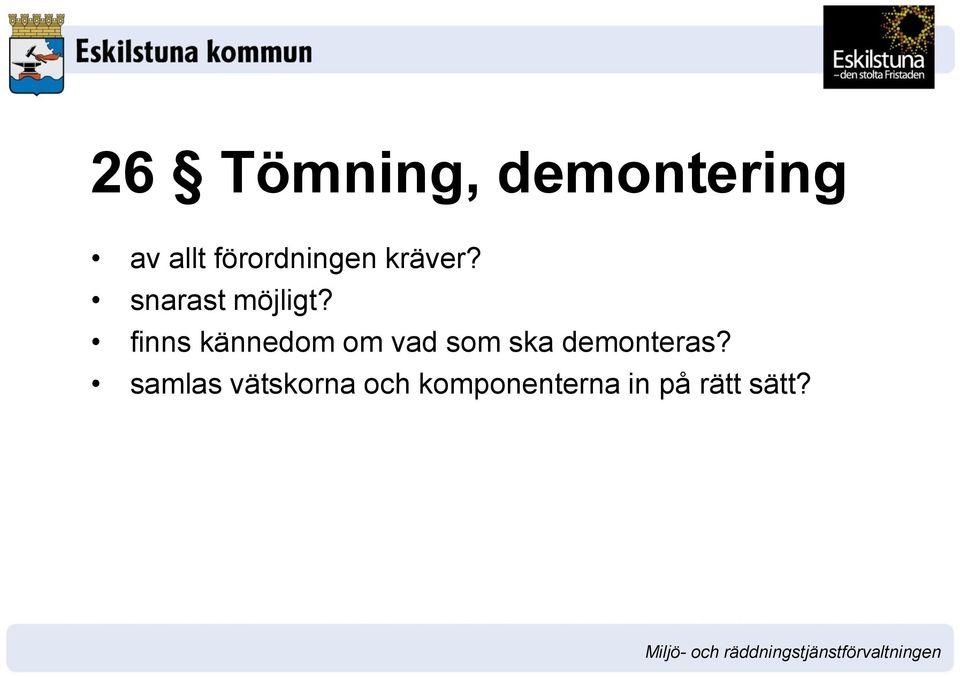 finns kännedom om vad som ska demonteras?