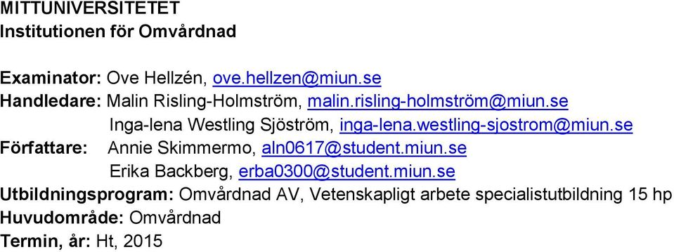 westling-sjostrom@miun.se Författare: Annie Skimmermo, aln0617@student.miun.se Erika Backberg, erba0300@student.