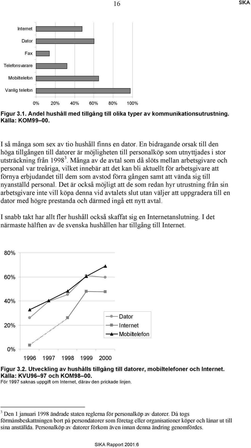 Många av de avtal som då slöts mellan arbetsgivare och personal var treåriga, vilket innebär att det kan bli aktuellt för arbetsgivare att förnya erbjudandet till dem som avstod förra gången samt att